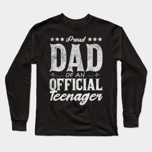 Proud Dad Of An Official Teenager Funny Gift Idea Long Sleeve T-Shirt